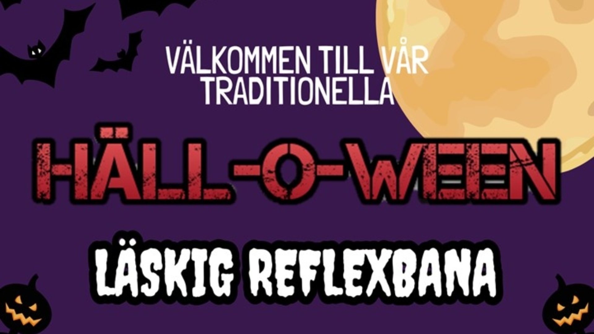 VÄLKOMMEN TILL VÅR TRADITIONELLA HÄLL-O-WEEN

LÄSKIG REFLEXBANA



23, OKTOBER, 2025

OK Hällan, Stigtomta



Start mellan kl 18:00 – 19:45

Det finns lagom läskiga områden och väldigt läskiga områden.

Servering med trevligt fika och snacks





PRIS: 20 kr per person alt. 50 kr per sällskap