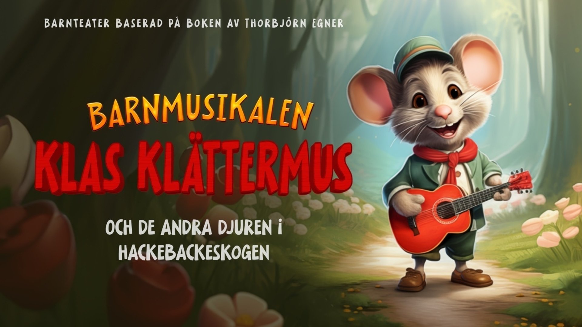 Klas Klättermus Text i bild: Barnmusikalen Klas Klättermus och de andra djuren i Hackebackeskogen
