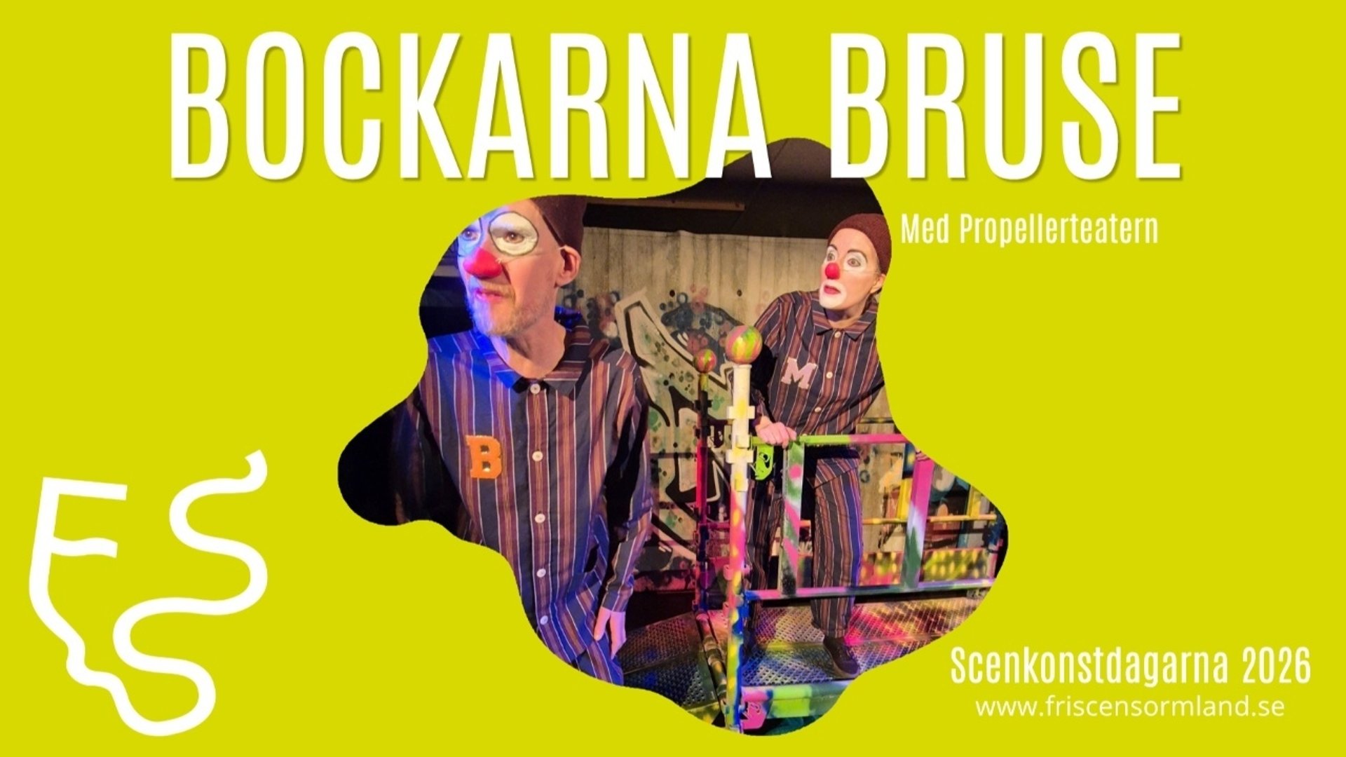 Affisch med lysande gulgrön bakgrund och stor vit rubrik med texten ”BOCKARNA BRUSE” samt undertexten ”Med Propellerteatern”. I ett oregelbundet utsnitt i mitten syns två skådespelare klädda i randiga dräkter, målade ögon och röda clownnäsor. Den ena personen står i förgrunden med bokstaven ”B” på bröstet, medan den andra står längre bak vid ett färgglatt målat räcke med bokstaven ”M”. Längst ned till höger står texten ”Scenkonstdagarna 2026” och webbadressen ”www.friscensormland.se”. En vit slingrande logotyp finns i det nedre vänstra hörnet.
