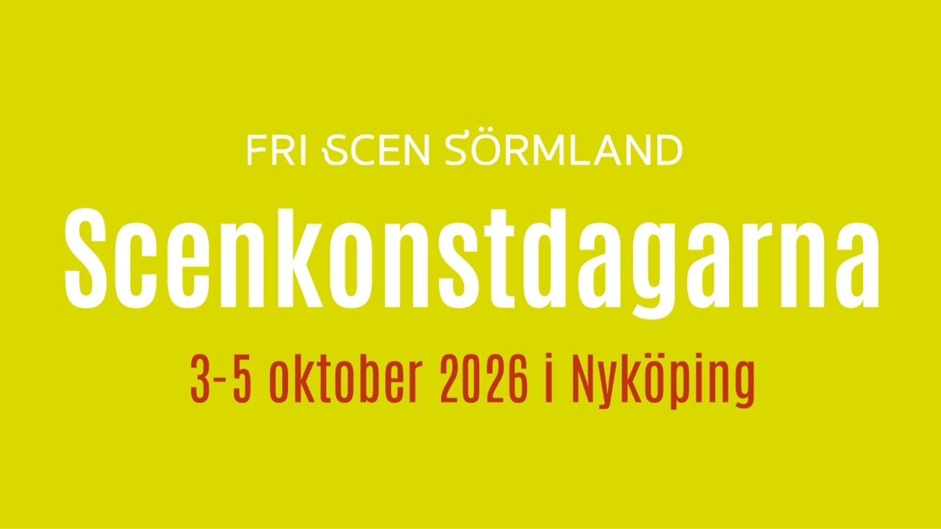 En limegrön affisch för Scenkonstdagarna. Överst står "FRI SCEN SÖRMLAND" i vit text. I mitten, "Scenkonstdagarna" i stor vit text. Längst ner, "3-5 oktober 2026 i Nyköping" i mörk text.